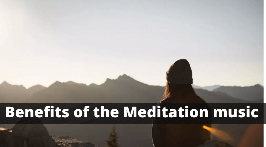 Benefits Of The Meditation Music